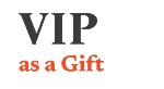 VIP as a Gift
